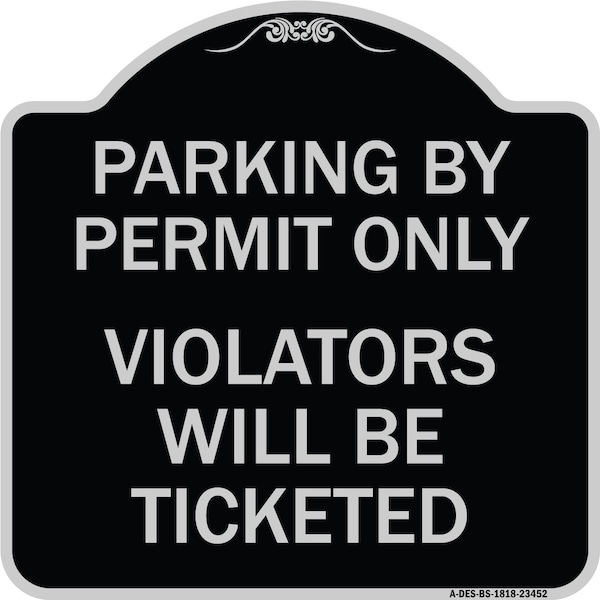 Parking by Permit Violators Will Ticketed Heavy-Gauge Aluminum Sign, 18" x 18", BS-1818-23452